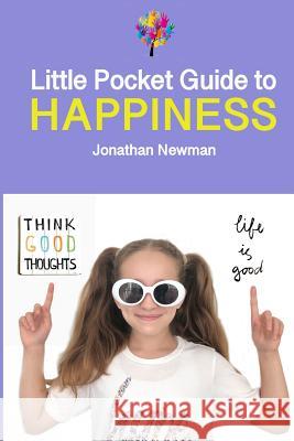 Little Pocket Guide to Happiness Jonathan Newman 9781720279242 Independently Published - książka