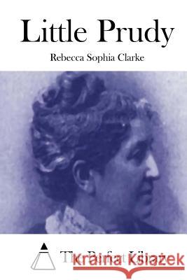 Little Prudy Rebecca Sophia Clarke The Perfect Library 9781511481755 Createspace - książka