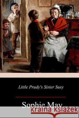 Little Prudy's Sister Susy Sophie May 9781977931955 Createspace Independent Publishing Platform - książka