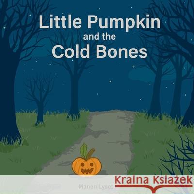 Little Pumpkin and the Cold Bones Manen Lyset 9781082357091 Independently Published - książka