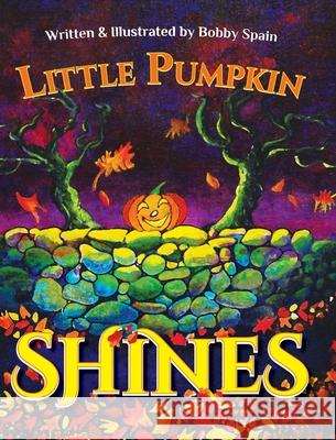 Little Pumpkin Shines Bobby Spain 9781736185650 Many Seasons Press - książka