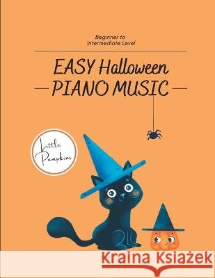 Little Pumpkins: Easy Halloween Piano Music Simply Music Editions   9798355002312 Independently Published - książka