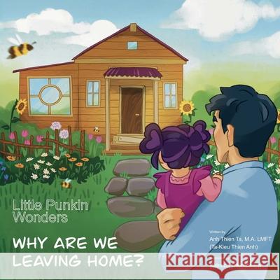 Little Punkin Wonders: Why Are We Leaving Home? Anh Ta Katerina Olkinitskaya 9781964260013 Donuts on Sunday Productions, LLC - książka