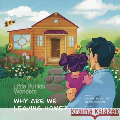 Little Punkin Wonders: Why Are We Leaving Home? Anh Ta Katerina Olkinitskaya 9781964260037 Donuts on Sunday Productions, LLC - książka