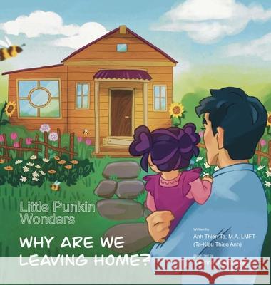 Little Punkin Wonders: Why Are We Leaving Home? Anh Ta Katerina Olkinitskaya 9781964260051 Donuts on Sunday Productions, LLC - książka