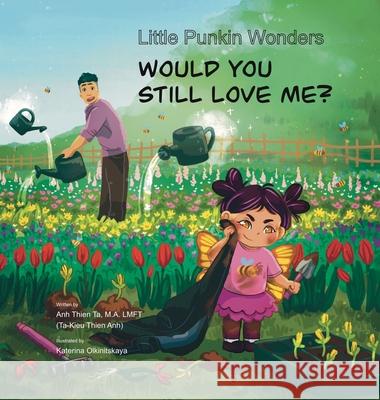 Little Punkin Wonders: Would You Still Love Me? Anh Thien Ta Katerina Olkinitskaya 9781964260167 Donuts on Sunday Productions, LLC - książka