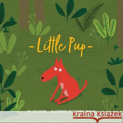 Little Pup Lisa Peers Shannon Pawliw 9781777336400 Lisa Peers - książka