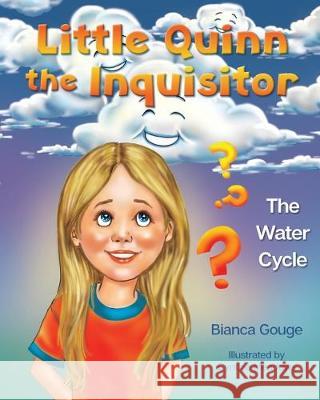 Little Quinn the Inquisitor: The Water Cycle Bianca Gouge, Cynthia Meadows 9781612543840 Brown Books Publishing Group - książka