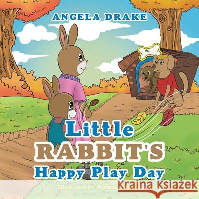 Little Rabbit's Happy Play Day Angela Drake, Rumar Yongco 9781532074981 iUniverse - książka