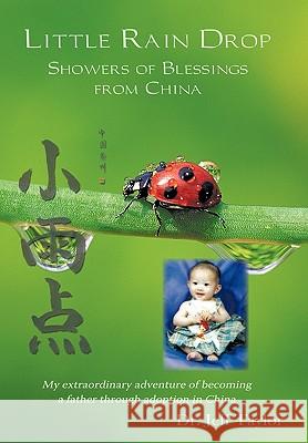 Little Rain Drop: Showers of Blessings from China Dr. Jeff Taylor 9781426937385 Trafford Publishing - książka