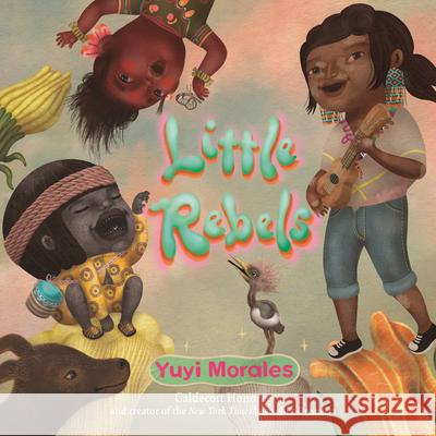 Little Rebels Yuyi Morales 9780823447541 Neal Porter Books - książka