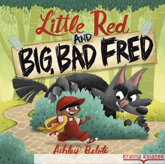 Little Red and Big, Bad Fred Ashley Belote 9780593902431 Random House Books for Young Readers - książka