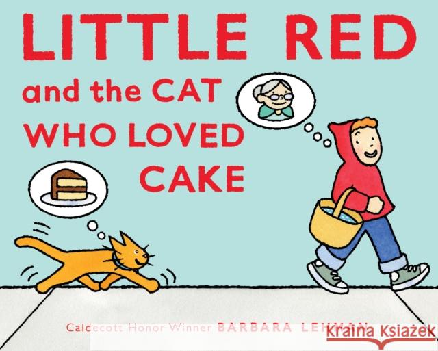 Little Red and the Cat Who Loved Cake Barbara Lehman 9780358315100 Houghton Mifflin - książka