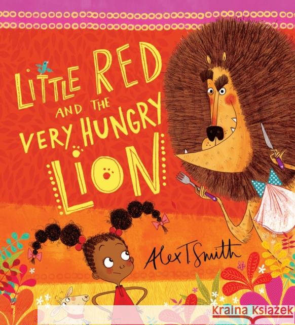 Little Red and the Very Hungry Lion Alex T Smith 9781407143903 Scholastic - książka