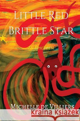 Little Red Brittle Star: An epic-ish poem De Villiers, Michelle 9780995911536 Star Bear Publications - książka