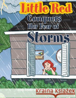 Little Red Conquers Her Fear of Storms Tandy Schaller, Makenzie Oldham 9781480857568 Archway Publishing - książka