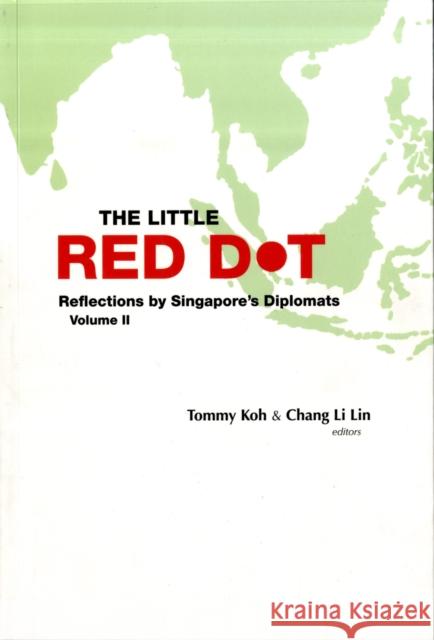 Little Red Dot, The: Reflections by Singapore's Diplomats - Volume II Koh, Tommy 9789814271868 World Scientific Publishing Company - książka