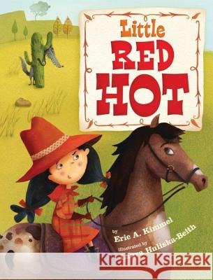 Little Red Hot Eric A. Kimmel Laura Huliska-Beith Laura Huliska-Beith 9781477816387 Amazon Childrens Publishing - książka