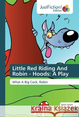 Little Red Riding And Robin - Hoods: A Play Bright, Robin 9786139424269 JustFiction Edition - książka