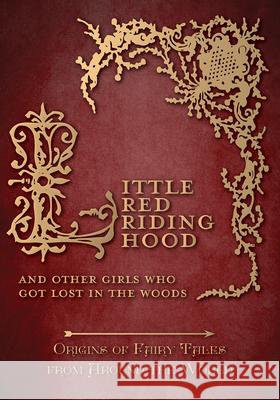 Little Red Riding Hood - And Other Girls Who Got Lost in the Woods (Origins of Fairy Tales from Around the World): Origins of Fairy Tales from Around Carruthers, Amelia 9781473326361 Pook Press - książka