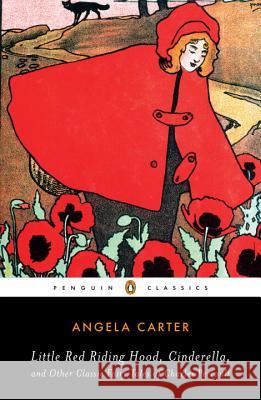 Little Red Riding Hood, Cinderella, and Other Classic Fairy Tales of Charles Per Angela Carter Jack Zipes 9780143105367 Penguin Books - książka