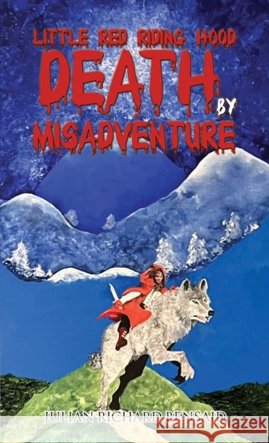 Little Red Riding Hood Death by Misadventure Julian Richard Bensaid 9781528988926 Austin Macauley Publishers - książka