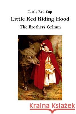 Little Red Riding Hood: Little Red-Cap The Brothers Grimm 9781532946974 Createspace Independent Publishing Platform - książka