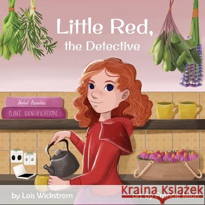 Little Red, the Detective Lois Wickstrom Francie Mion Ada Konewki 9781954519008 Look Under Rocks - książka