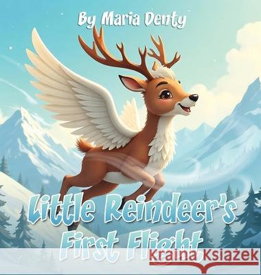 Little Reindeer's First Flight Maria Denty 9781807190187 London Book Publishers - książka