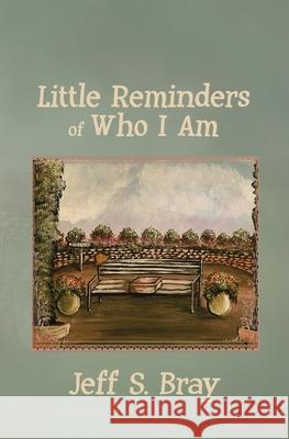 Little Reminders of Who I Am Jeff S. Bray 9781952474149 Wordcrafts Press - książka