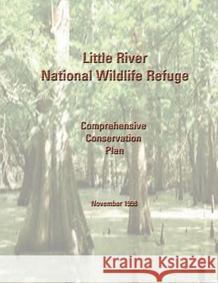 Little River National Wildlife Refuge Comprehensive Conservation Plan U S Fish & Wildlife Service 9781484852224 Createspace - książka