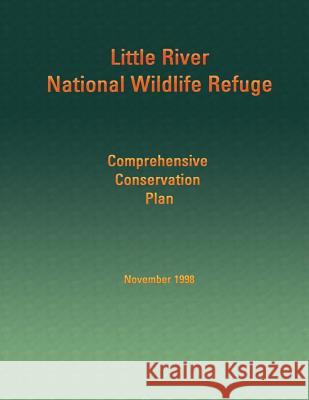 Little River National Wildlife Refuge: Comprehensive Conservation Plan U S Fish & Wildlife Service 9781505722338 Createspace - książka