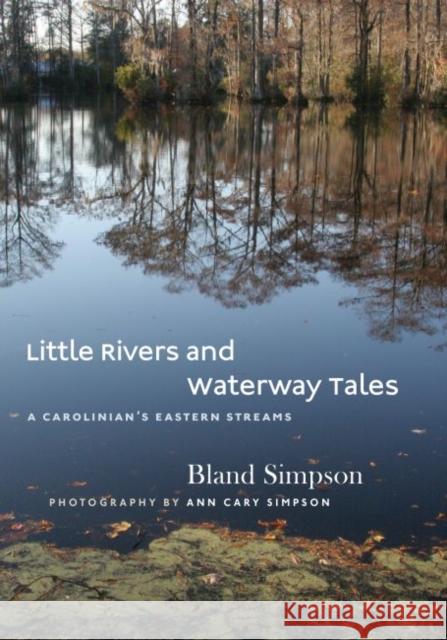 Little Rivers and Waterway Tales: A Carolinian's Eastern Streams Bland Simpson Ann Cary Simpson 9781469624938 University of North Carolina Press - książka