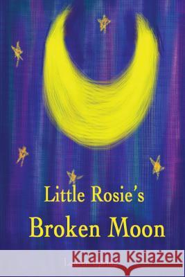 Little Rosie's Broken Moon Lauren E. Spring 9781484852118 Createspace - książka