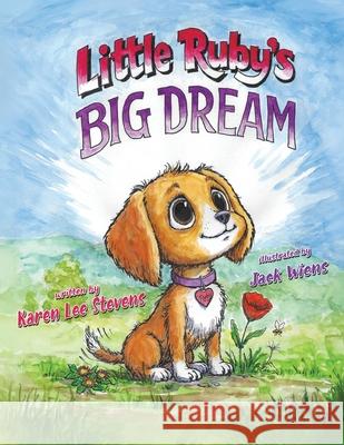 Little Ruby's Big Dream Karen Lee Stevens Jack Wiens 9780983762522 Therapy Dogs of Santa Barbara - książka