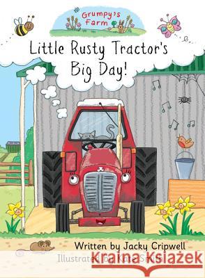 Little Rusty Tractor's Big Day! Jacky Cripwell Kate Smith 9781785078422 New Generation Publishing - książka