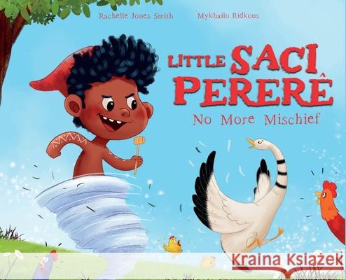 Little Saci Pererê: No More Mischief Jones Smith, Rachelle 9781953567956 Keepin' Up Wit Press - książka