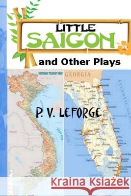 Little Saigon and Other Plays P. V. Leforge 9781519638281 Createspace Independent Publishing Platform - książka