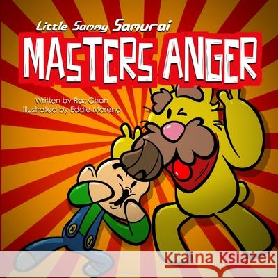 Little Sammy Samurai Masters Anger: A Children's Picture Book About Anger Management and Emotions Eddie, III Moreno Raz Chan 9780995173316 Library and Archives of Canada - książka