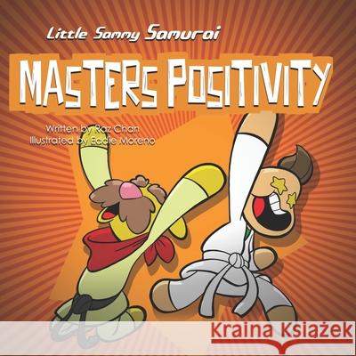 Little Sammy Samurai Masters Positivity: A Children's Book About Managing Negative Emotions and Feelings Eddie Moreno Raz Chan 9780995173330 Resilient Kids for Life Productions Inc. - książka