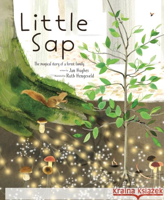 Little Sap: The Magical Story of a Forest Family Jan Hughes, Ruth Hengeveld 9781951836061 Cameron & Company Inc - książka