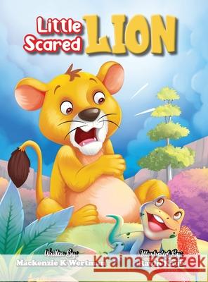 Little Scared Lion MacKenzie K. Wertman Ravin Kaur 9781956626056 Lazy Lion Publishing - książka