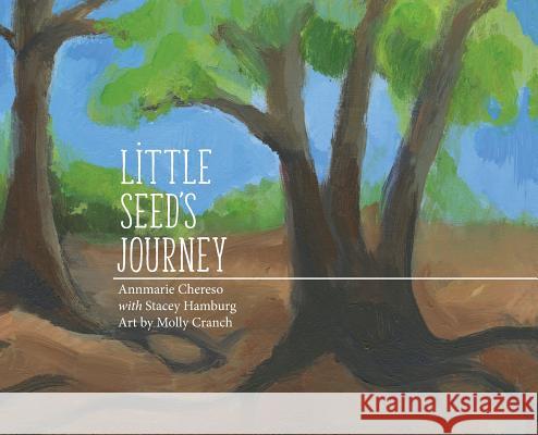 Little Seed's Journey Annmarie Chereso, Stacey Hamburg, Molly Cranch 9781642374216 Gatekeeper Press - książka