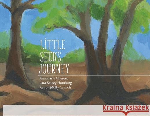 Little Seed's Journey Annmarie Chereso, Stacey Hamburg, Molly Cranch 9781642374223 Gatekeeper Press - książka