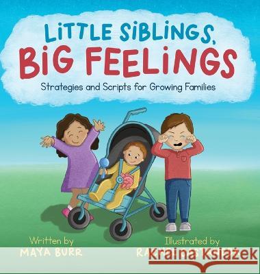 Little Siblings, Big Feelings: Strategies and Scripts for Growing Families Burr, Maya 9798218076856 Maya Burr - książka