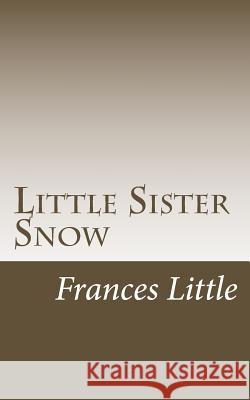 Little Sister Snow Frances Little 9781976260704 Createspace Independent Publishing Platform - książka