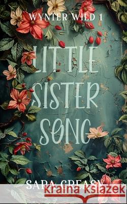 Little Sister Song: Wynter Wild Book 1 Sara Creasy 9781092673259 Independently Published - książka