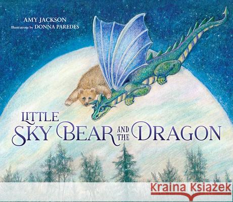 Little Sky Bear and the Dragon Amy Jackson Donna Paredes 9781965766200 Stoney Creek Publishing Group - książka