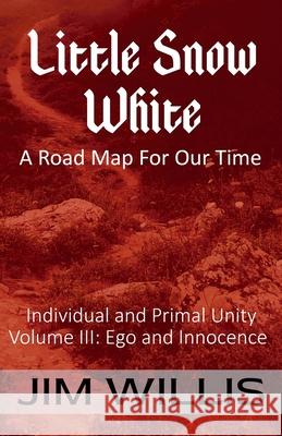 Little Snow White: A Road Map for Our Time Jim Willis 9781989940334 Dimensionfold Publishing - książka