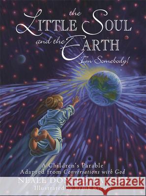 Little Soul and the Earth: A Childrens Parable Adapted from Conversations with God Neale Donald Walsch 9781571744517 Hampton Roads Publishing Co - książka